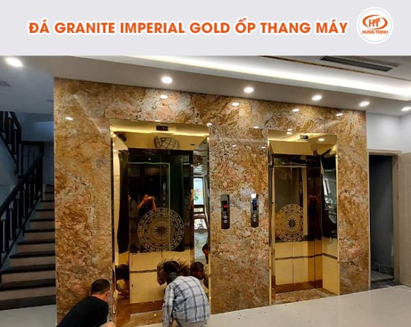 Đá Granite Imperial Gold ốp thang máy giúp cho công trình giữ được sự bền bỉ theo thời gian