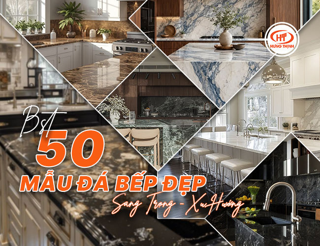 BST 50 mẫu đá bếp đẹp, sang trọng, xu hướng