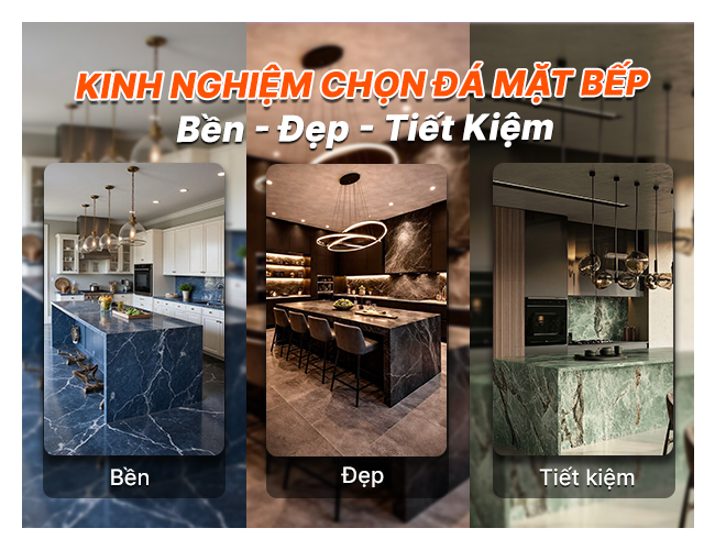 Kinh nghiệm chọn đá mặt bếp bền - đẹp - tiết kiệm chi phí