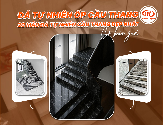 Đá tự nhiên ốp cầu thang: 20 mẫu đá tự nhiên cầu thang đẹp nhất (Có báo giá)